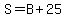 S+=+B%2B25
