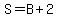 S+=+B+%2B+2