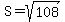 S+=+sqrt%28108%29