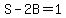 S-2B=1