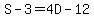 S-3=4D-12