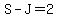 S-J=2