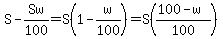 S-Sw%2F100=S%281-w%2F100%29=S%28%28100-w%29%2F100%29