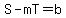 S-mT=b
