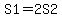 S1=2S2