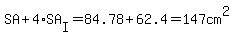 SA%2B4%2ASA%5BI%5D=84.78%2B62.4=147cm%5E2