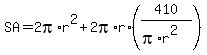 SA=2pi%2Ar%5E2%2B2pi%2Ar%2A%28410%2F%28pi%2Ar%5E2%29%29