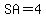 SA=4