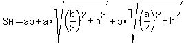SA=ab%2Ba%2Asqrt%28+%28b%2F2%29%5E2+%2Bh%5E2%29%2Bb%2Asqrt%28%28a%2F2%29%5E2+%2Bh%5E2%29