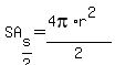 SA%5Bs%2F2%5D=%284pi%2Ar%5E2%29%2F2