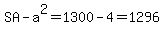 SA-a%5E2+=+1300-4=+1296