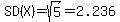 SD%28X%29+=+sqrt%285%29+=+2.236