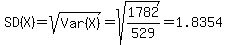 SD%28X%29+=+sqrt%28Var%28X%29%29+=+sqrt%281782%2F529%29+=+1.8354