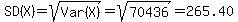 SD%28X%29+=+sqrt%28Var%28X%29%29+=+sqrt%2870436%29+=+265.40