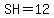 SH=12