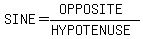 SINE=%28OPPOSITE%29%2F%28HYPOTENUSE%29