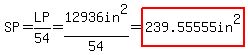 SP=LP%2F54=12936in%5E2%2F54=highlight%28239.55555in%5E2%29
