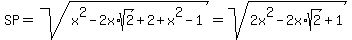 SP+=+sqrt%28x%5E2-2x%2Asqrt%282%29%2B2%2Bx%5E2-1%29=+sqrt%282x%5E2-2x%2Asqrt%282%29%2B1%29