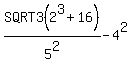 SQRT+3%282%5E3+%2B16%29%2F5%5E2-4%5E2
