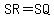 SR=SQ+