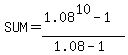 SUM=%281.08%5E10-1%29%2F%281.08-1%29