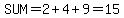 SUM=2%2B4%2B9=15