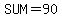 SUM=90