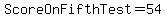 ScoreOnFifthTest+=+54