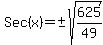 Sec%28x%29=%22%22%2B-sqrt%28625%2F49%29