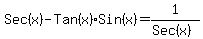 Sec%28x%29-Tan%28x%29Sin%28x%29=1%2F%28Sec%28x%29%29