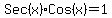 Sec%28x%29Cos%28x%29=1