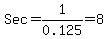 Sec=1%2F0.125+=+8