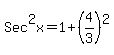 Sec%5E2x=1%2B%284%2F3%29%5E2