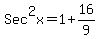 Sec%5E2x=1%2B16%2F9
