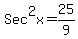 Sec%5E2x=25%2F9