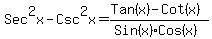 Sec%5E2x+-+Csc%5E2x+=+%28Tan%28x%29+-+Cot%28x%29%29%2F%28Sin%28x%29Cos%28x%29%29