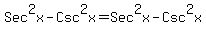 Sec%5E2x+-+Csc%5E2x+=Sec%5E2x+-+Csc%5E2x