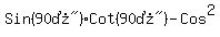 Sin%28%2290%B0%22%29Cot%28%2290%B0%22%29-Cos%5E2
