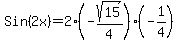 Sin%282x%29+=+2%28-sqrt%2815%29%2F4%29%28-1%2F4%29