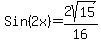 Sin%282x%29+=+2sqrt%2815%29%2F16%29