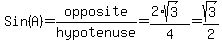 Sin%28A%29+=+opposite%2Fhypotenuse+=+%282%2Asqrt%283%29%29%2F4+=+sqrt%283%29%2F2