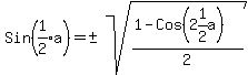 Sin%28expr%281%2F2%29a%29+=+%22%22+%2B-+sqrt%28%281+-+Cos%282expr%281%2F2%29a%29%29%2F2%29