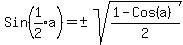 Sin%28expr%281%2F2%29a%29+=+%22%22+%2B-+sqrt%28%281+-+Cos%28a%29%29%2F2%29