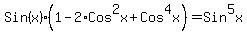Sin%28x%29%281-2%2ACos%5E2x%2B+Cos%5E4x%29+=+Sin%5E5x