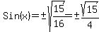 Sin%28x%29=%22%22%2B-sqrt%2815%2F16%29=%22%22%2B-sqrt%2815%29%2F4