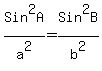 Sin%5E2A%2Fa%5E2+=+Sin%5E2B%2Fb%5E2