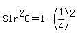 Sin%5E2C=1-%281%2F4%29%5E2