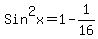 Sin%5E2x=1-1%2F16