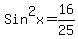 Sin%5E2x=16%2F25