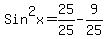 Sin%5E2x=25%2F25-9%2F25